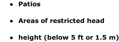 Patios   Areas of restricted head   height (below 5 ft or 1.5 m)